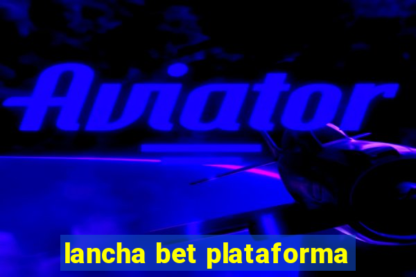 lancha bet plataforma